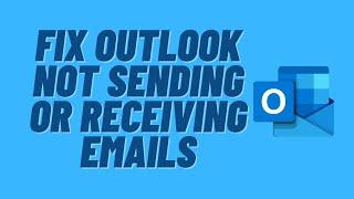 Fix Outlook Not Sending or Receiving Emails