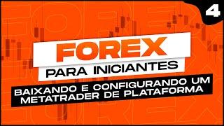 BAIXANDO E CONFIGURANDO A PLATAFORMA METATRADER 4 [FOREX PARA INICIANTES | AULA 04]