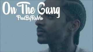 Nipsey Hussle x YG "On The Gang" Type Beat ProdByRoMo