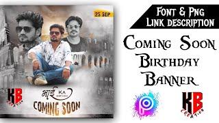 Coming Soon Birthday Banner EditingTutorial In Picsart | Kb Creation MP68 #bhaikabirthday