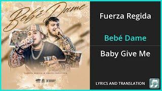 Fuerza Regida - Bebé Dame Lyrics English Translation - ft Grupo Frontera - Spanish and English