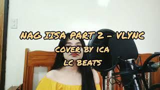 Nag iisa Part 2 - Vlync (COVER BY ICA) Official Lyrics