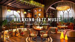 Soothing Jazz Instrumental Music for Study,UnwindCozy Coffee Shop Ambience with Relaxing Jazz Music