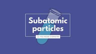 Subatomic particles (C4.1) [GCSE Chemistry] [Revision Help]