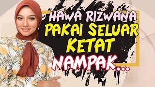 Boom! Iman Tak Kuat Jangan Tengok! Hawa Rizwana Pakai Seluar Ketat!Nampak...