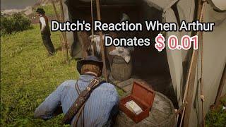 Dutch's Reaction If Arthur Donates $ 0.01 to the Camp - Red Dead Redemption 2