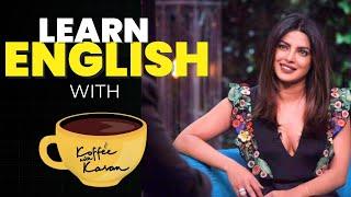 Learn English With Koffee With Karan | Priyanka Chopra | Fun English Lessons