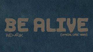 Henrik - Be alive (Official Lyric Video)