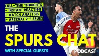 THE SPURS CHAT PODCAST Full-Time Thoughts: Arsenal 2-1 Tottenham: Instant Reaction & Match Analysis