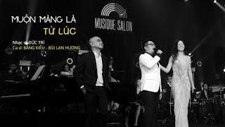 MUỘN MÀNG LÀ TỪ LÚC [Đức Trí] Bằng Kiều & Bùi Lan Hương I Musique de Salon