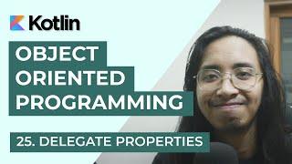 Kotlin Object Oriented Programming (OOP): 25. Delegate Properties