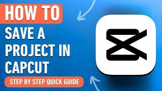 How to Save a Project in CapCut PC & Mac [2024] Easy Tutorial