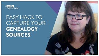#005 | Easy hack to capture your genealogy sources