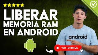 ¿Cómo se LIBERA MEMORIA RAM en Android? - ​ Aprende a Liberar GB de RAM de tu Celular ​