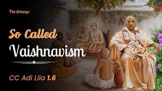 So Called Vaishnavism | Srila Prabhupada | CC Adi Lila 1.6