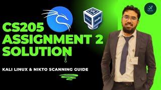 CS205 Assignment 2 Solution: Kali Linux & Nikto Scanning Guide | Saif Way Tech