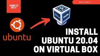 [2021] How To Install Ubuntu In VirtualBox | Ubuntu 20.04 LTS