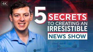 5 Tips to Creating a Must Watch News Show - 4K