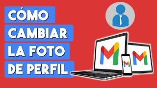 Como Cambiar la Foto de Perfil de Gmail 2024