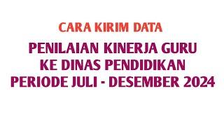 CARA KIRIM DATA PENILAIAN KINERJA GURU KE DINAS PERIODE JULI -DESEMBER 2024#ekinerjapmm