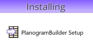 1: Installing PlanogramBuilder