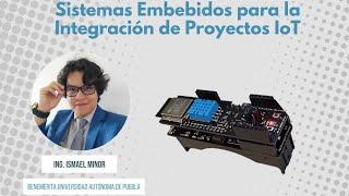 Sistemas Embebidos para la Integración de Proyectos IoT