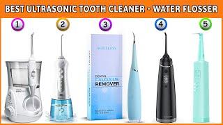 Best Ultrasonic Tooth Cleaner - Rechargeable Water Flosser