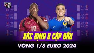 CHÍNH THỨC XÁC ĐỊNH 8 CẶP ĐẤU Ở VÒNG 1/8 EURO 2024: SIÊU ĐẠI CHIẾN PHÁP - BỈ CHẤN ĐỘNG CHÂU ÂU