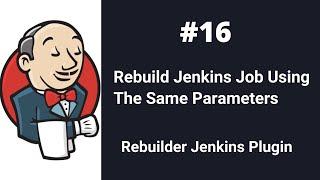 How To Rebuild Jenkins Job Using The Same Parameters Of Last Build - Rebuilder Plugin of Jenkins