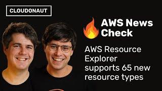  AWS News Check: AWS Resource Explorer supports 65 new resource types