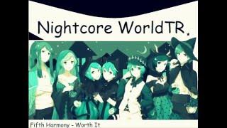 Nightcore-Worth It(Fifth Harmony ft.Kid Ink)