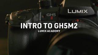 All about GH5M2 │Introduction │LUMIX Academy