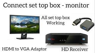 How to connect Set top box in a computer monitor - use HDMI to VGA Cable - HD satellite receiver