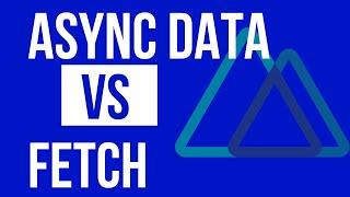 Data Fetching in Nuxt JS - asyncData vs fetch