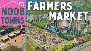 Farmers market with the Green Cities DLC  | Noob Towns - a Cities Skylines by DLC series