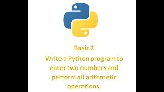 Python Basic ||2. Write a Python program to enter two numbers and perform all arithmetic operations.