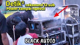 Terlalu Los || Detik² Ceksound Black Audio Power Sampai Terbakar