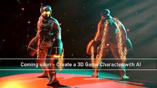 Coming Soon: Create a 3D video game character using AI