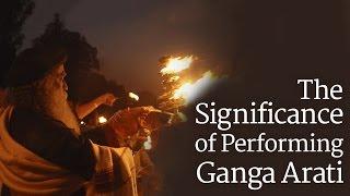 The Significance of Performing Ganga Arati | Sadhguru