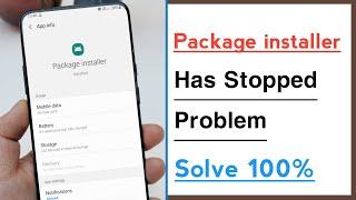 Package installer Has Stopped Package installer Keeps Stopping Problem Solve