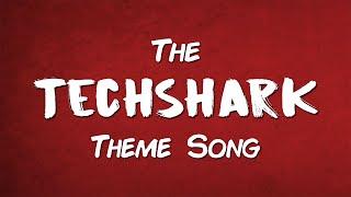 The TechShark Theme Song