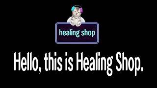 Hello, this is Healing Shop.