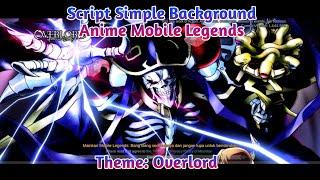 ( Overlord: Series ) UPDATE!! Script Simple Background Anime Mobile Legends