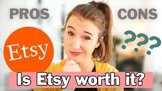 Is Etsy Worth it?  | Pros and Cons of Selling on Etsy | Etsy Shop Tips