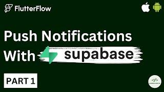 Send Push Notifications To IOS/Android Using Flutterflow And Supabase - Part 1