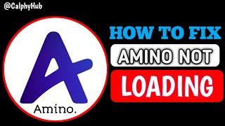 How To Fix Amino not loading problem | Amino not loading issues #amino #notloading #calphyhub