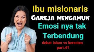 VIRAL  Ibu misionaris gareja tiba2 MENGAMUK ‼️ debat Islam vs Keresten part.41
