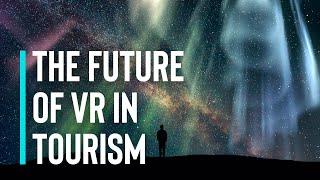 The Future Of Virtual And Augmented Reality In Tourism | Tech Orbit