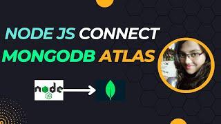 How To Connect Node.js With MongoDb Atlas Using Moongose