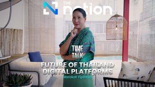 Future of Thailand Digital Platforms - Mrs. Morakot Yipintsoi I Time To Talk EP.19